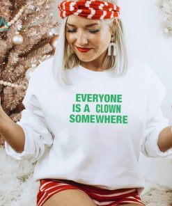 Tee Shirt Everyone Is A Clown Somewhere