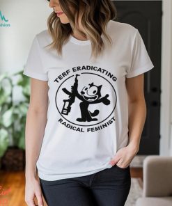 Terf eradicating radical feminist shirt