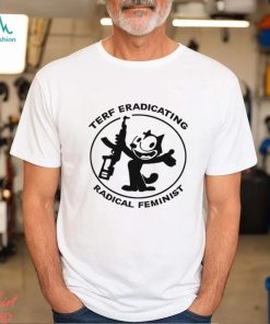 Terf eradicating radical feminist shirt