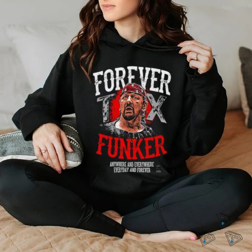 Terry Funk Forever Funker anywhere and everywhere everyday and forever 2023 shirt