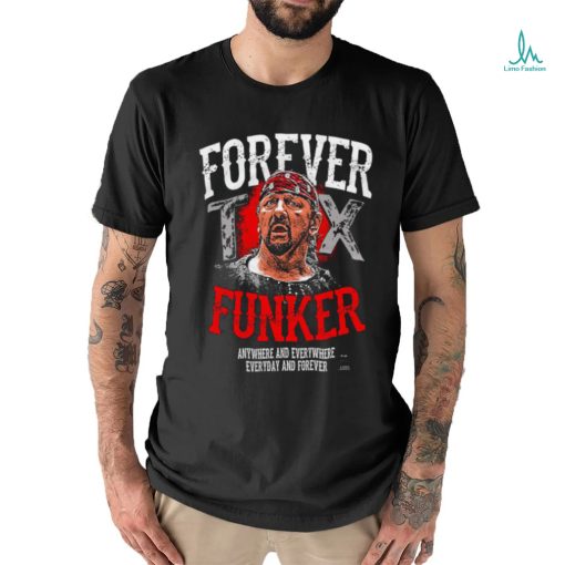 Terry Funk Forever Funker anywhere and everywhere everyday and forever 2023 shirt