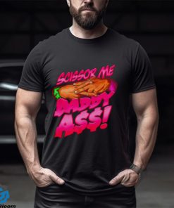 The Acclaimed scissor me daddy ass 2023 shirt