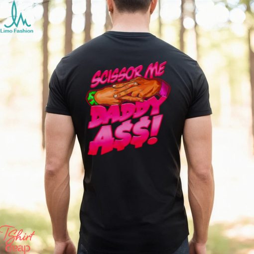 The Acclaimed scissor me daddy ass 2023 shirt
