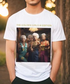The Golden Girls Ai Edition an American sitcom T Shirt