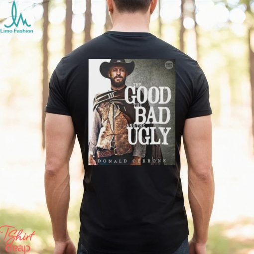 The Good The Bad And The Ugly Donald Cowboy Cerrone MMA T Shirt