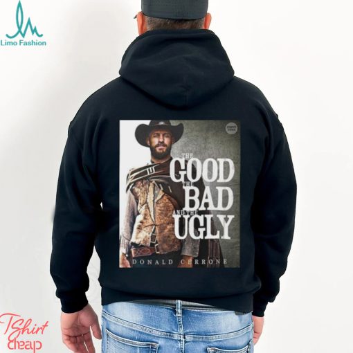 The Good The Bad And The Ugly Donald Cowboy Cerrone MMA T Shirt