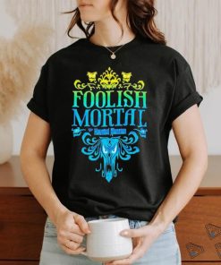 The Haunted Mansion Foolish Mortal Shirt