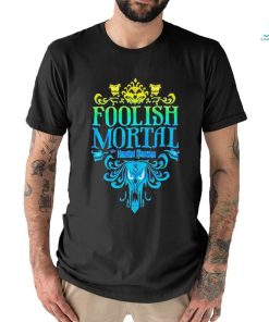 The Haunted Mansion Foolish Mortal Shirt