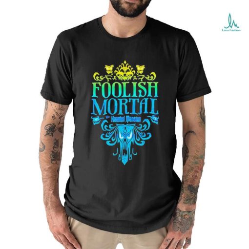 The Haunted Mansion Foolish Mortal Shirt