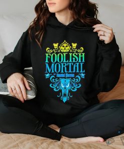 The Haunted Mansion Foolish Mortal Shirt