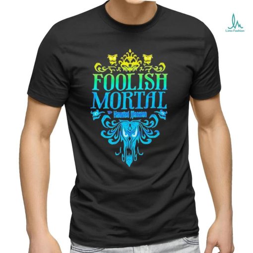 The Haunted Mansion Foolish Mortal Shirt