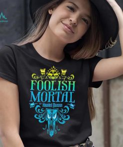 The Haunted Mansion Foolish Mortal Shirt