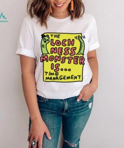 The Loch Ness Monster Is Time Management Shirt