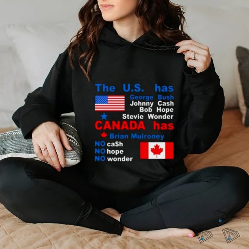 The Us Has George Bush Johnny Cash Bob Hope Stevie Wonder Canada Has Brian Mulroney Shirt