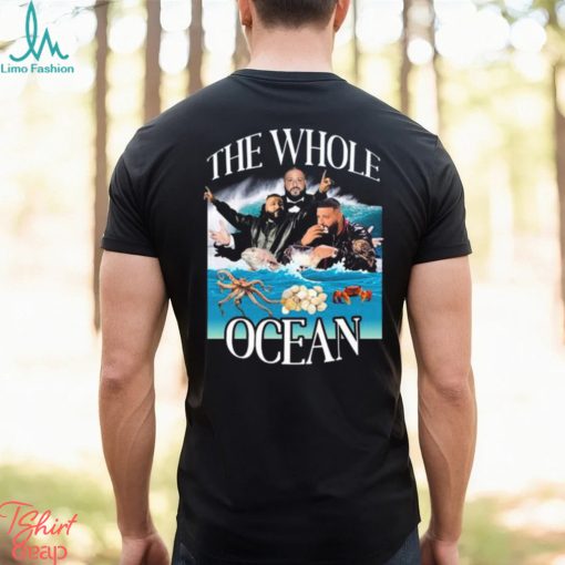 The Whole Ocean Dj Khaled Shirt