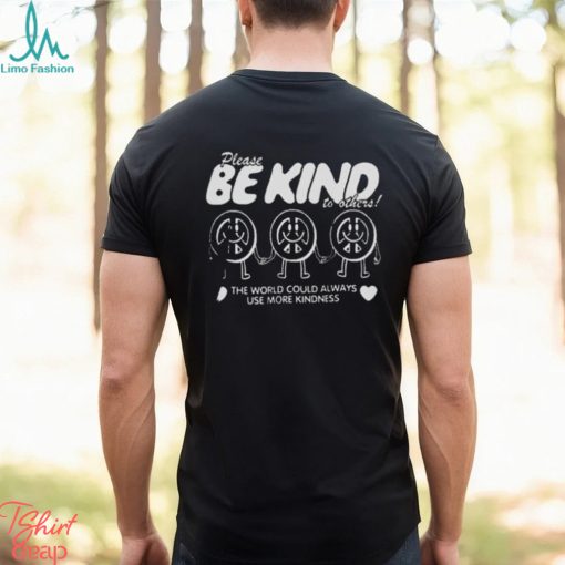 The World Could Always Use More Kindness shirt