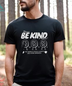 The World Could Always Use More Kindness shirt