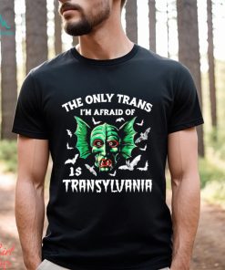 The only trans I’m afraid of is Transylvania art shirt