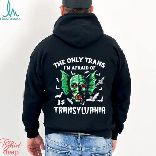 The only trans I’m afraid of is Transylvania art shirt