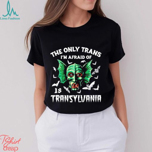 The only trans I’m afraid of is Transylvania art shirt