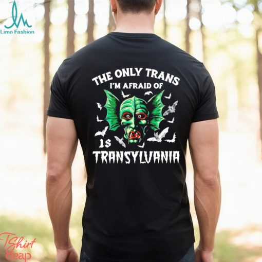 The only trans I’m afraid of is Transylvania art shirt