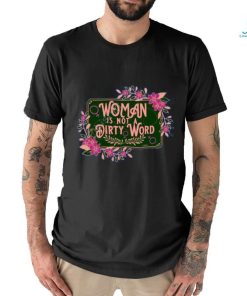 Thefamousartbr Woman Is Not A Dirty Word T Shirt