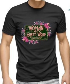 Thefamousartbr Woman Is Not A Dirty Word T Shirt