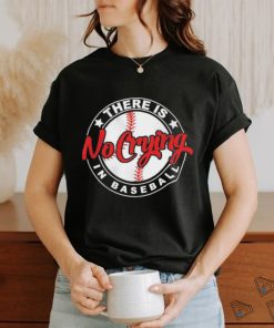 There is No Crying in baseball shirt