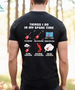 Things I Do In My Spare Time Guitar, Bass, Electric, Acoustic, Banjo, Ukulele Musician Music Lover's Shirt Classic T Shirt