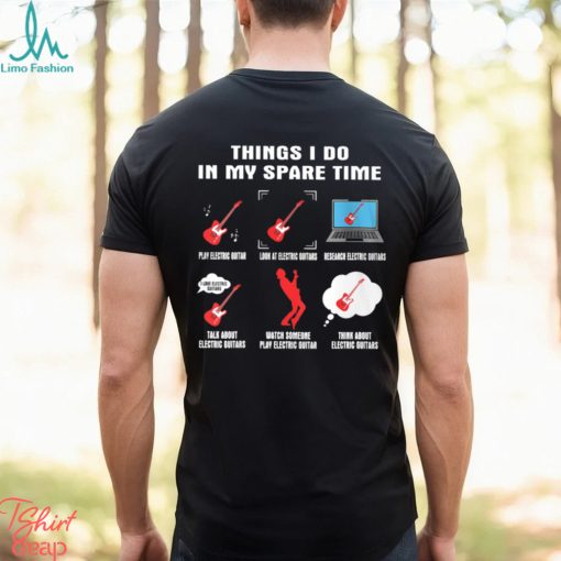 Things I Do In My Spare Time   Guitar, Bass, Electric, Acoustic, Banjo, Ukulele   Musician   Music Lover’s Shirt Classic T Shirt
