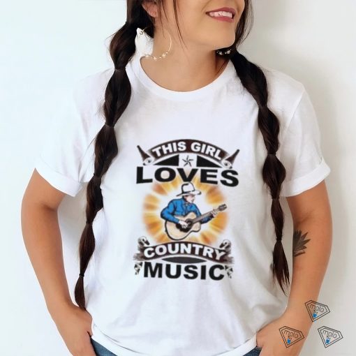 This girl loves country music shirt