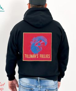 Tillman’s Follies Shirt