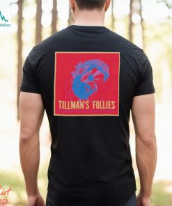 Tillman’s Follies Shirt