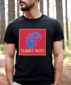 Tillman’s Follies Shirt