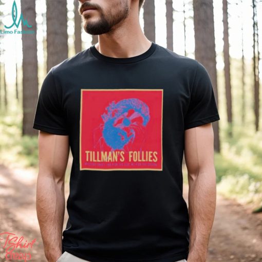 Tillman’s Follies Shirt