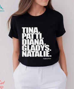 Tina Patti Diana Gladys Natalie shirt