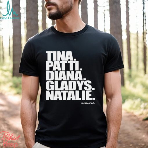 Tina Patti Diana Gladys Natalie shirt