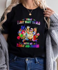 Today I just want to play DnD with my Family and Friends shirt