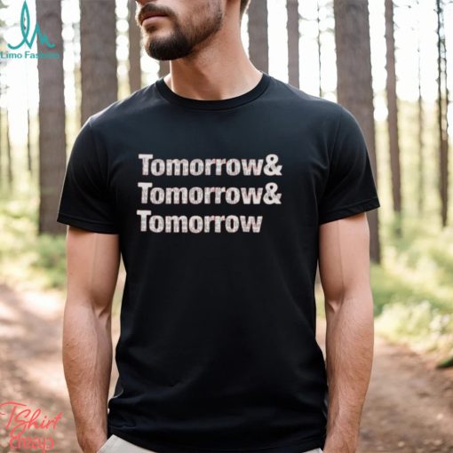 Tomorrow And Tomorrow And Tomorrow Shakespeare shirt