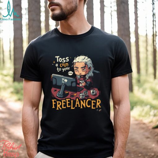 Toss A Coin To Your Freelancer The Witcher Geralt Of Rivia shirt