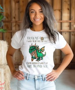 Touch My Coffee I Will Slap You So Hard Even Google Won’t Be Able To Find You Dinosaur Shirt