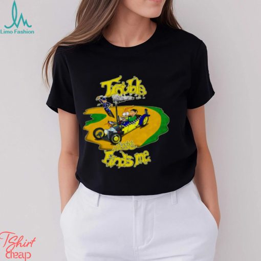Trouble Just Finds Dead By Daylight shirt