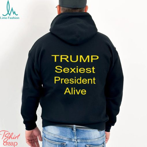 Trump sexiest president alive shirt