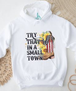 Try That In A Small Town Jason Aldean T Shirt