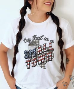 Try That In A Small Town Jason Aldean Texas Theme shirt