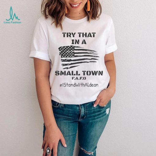 Try That In A Small Town T Shirt, I Stand With Jason Aldean Unisex Short Shirt