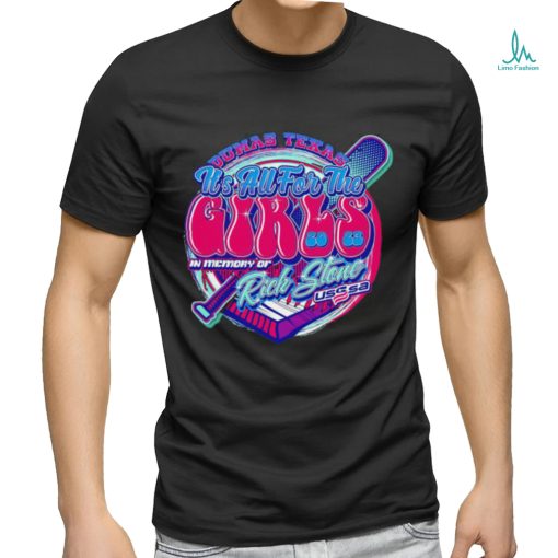 USSSA Dumas Texas it’s all for the Girls 2023 in memory of Rick Stone logo shirt