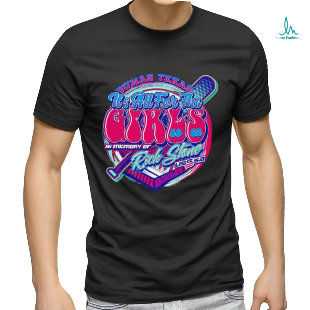 USSSA Dumas Texas it's all for the Girls 2023 in memory of Rick Stone logo  shirt - Limotees