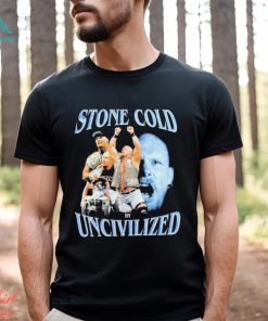 Uncivilized stone cold day shirt