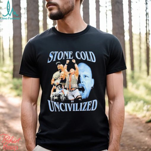 Uncivilized stone cold day shirt